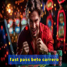 fast pass beto carrero